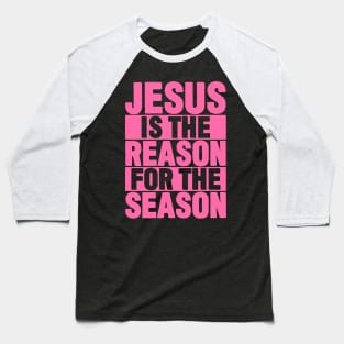 Jesus is the Reason for the Season Baseball T-Shirt